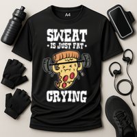 Workout Pizza Sweat Is Just Fat Crying Gift Cooling Performance Crew T-Shirt