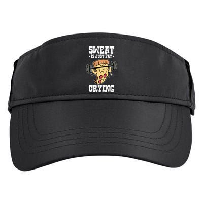 Workout Pizza Sweat Is Just Fat Crying Gift Adult Drive Performance Visor