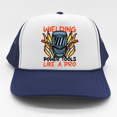 Welding Power Tools Like A Pro Welder Construction Cool Gift Trucker Hat