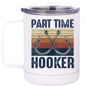 Womens Part Time Hooker Funny Fishing Lover Fisherman Retro Style 12 oz Stainless Steel Tumbler Cup