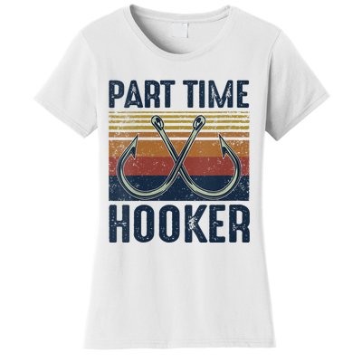 Womens Part Time Hooker Funny Fishing Lover Fisherman Retro Style Women's T-Shirt