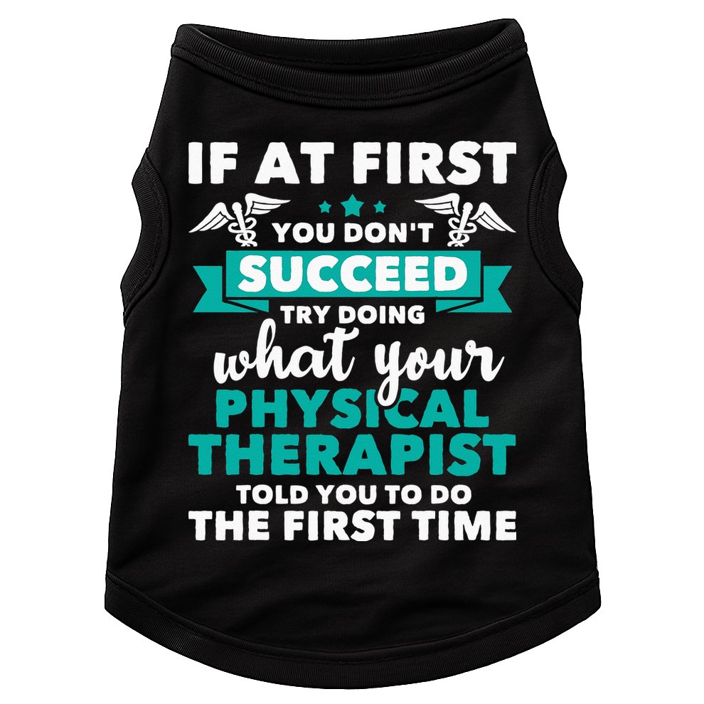 What Physical Therapist Told You Physical Theraphy PT Doggie Tank