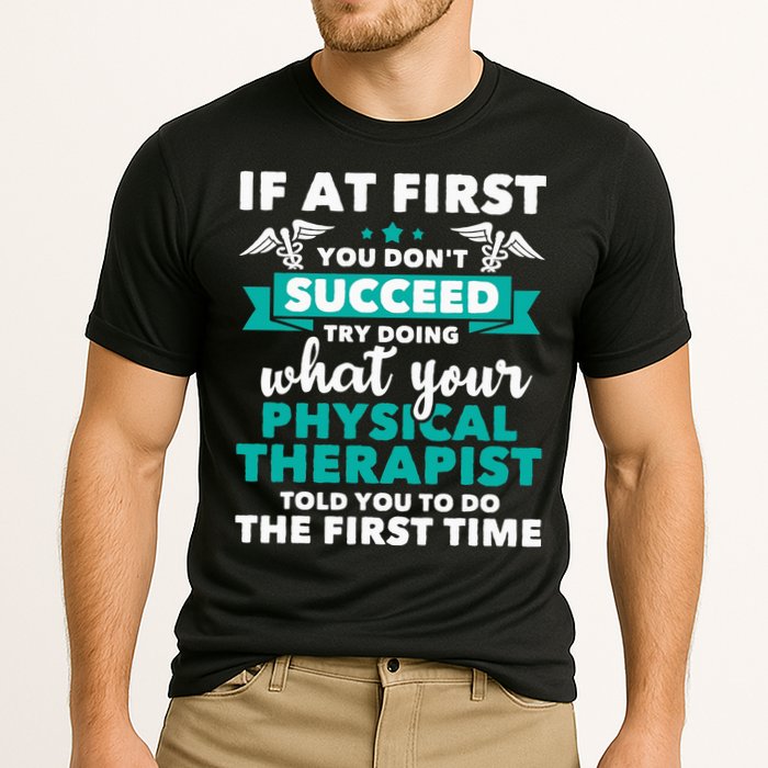 What Physical Therapist Told You Physical Theraphy PT Performance Shirt