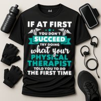 What Physical Therapist Told You Physical Theraphy PT Performance Shirt