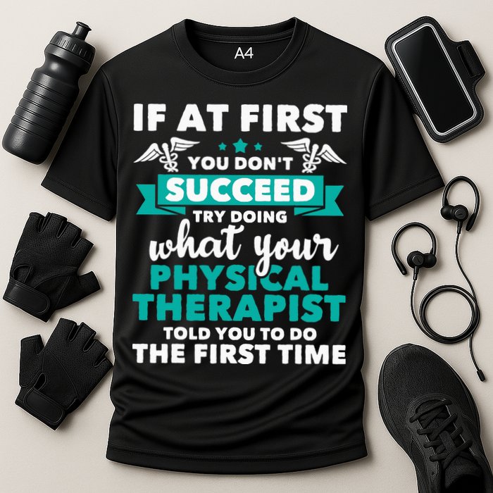 What Physical Therapist Told You Physical Theraphy PT Performance Shirt