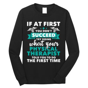 What Physical Therapist Told You Physical Theraphy PT Long Sleeve Shirt