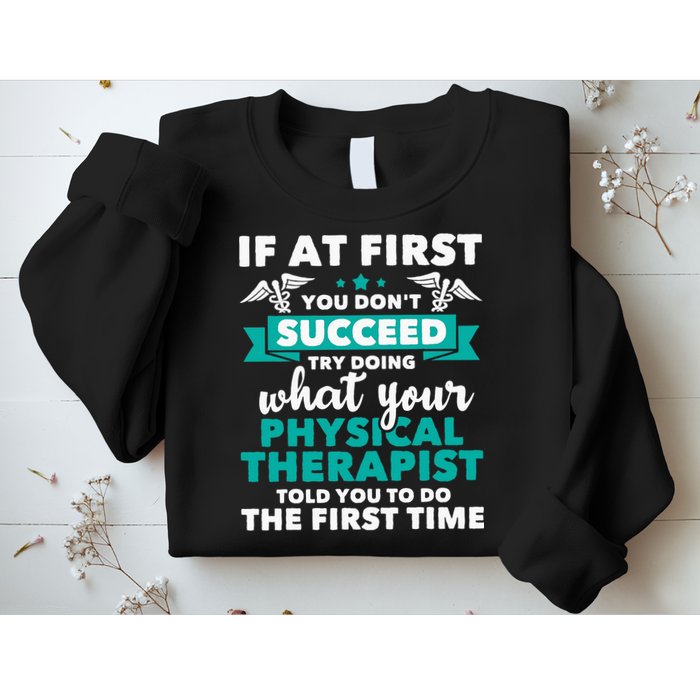 What Physical Therapist Told You Physical Theraphy PT Sweatshirt