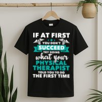 What Physical Therapist Told You Physical Theraphy PT T-Shirt