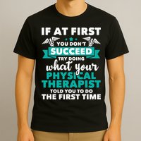 What Physical Therapist Told You Physical Theraphy PT T-Shirt