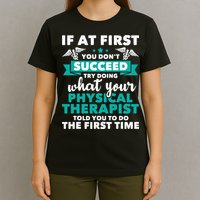 What Physical Therapist Told You Physical Theraphy PT T-Shirt