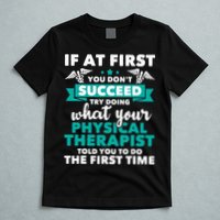 What Physical Therapist Told You Physical Theraphy PT T-Shirt