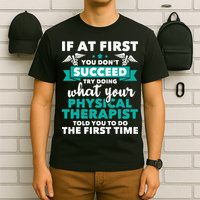 What Physical Therapist Told You Physical Theraphy PT T-Shirt
