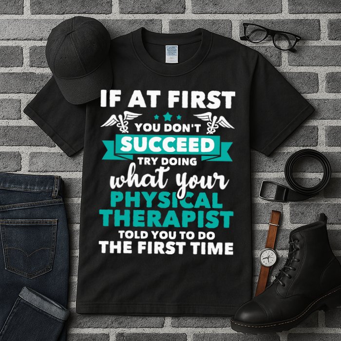 What Physical Therapist Told You Physical Theraphy PT Tall T-Shirt