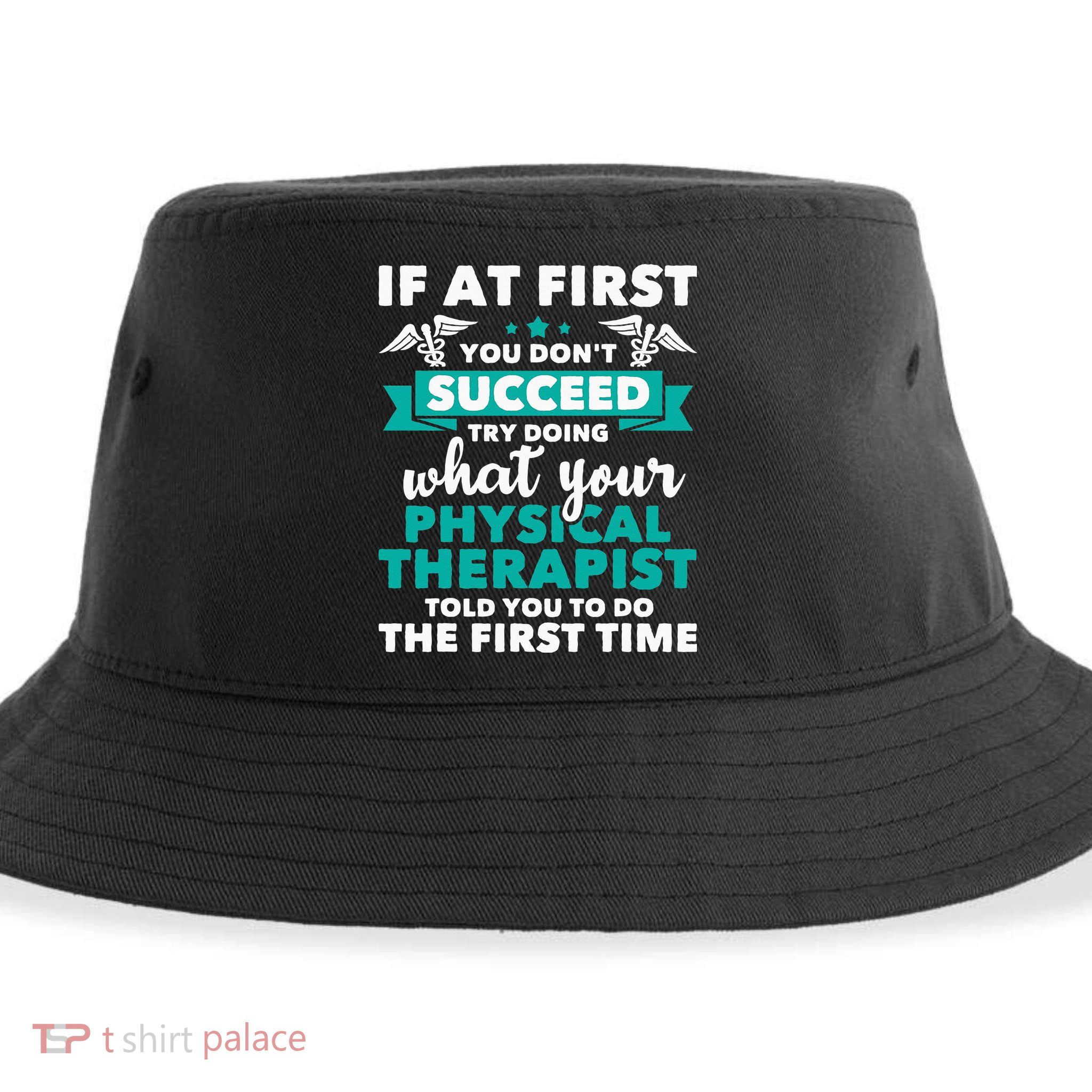 What Physical Therapist Told You Physical Theraphy PT Sustainable Bucket Hat