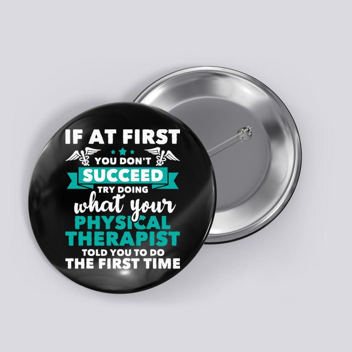 What Physical Therapist Told You Physical Theraphy PT Button