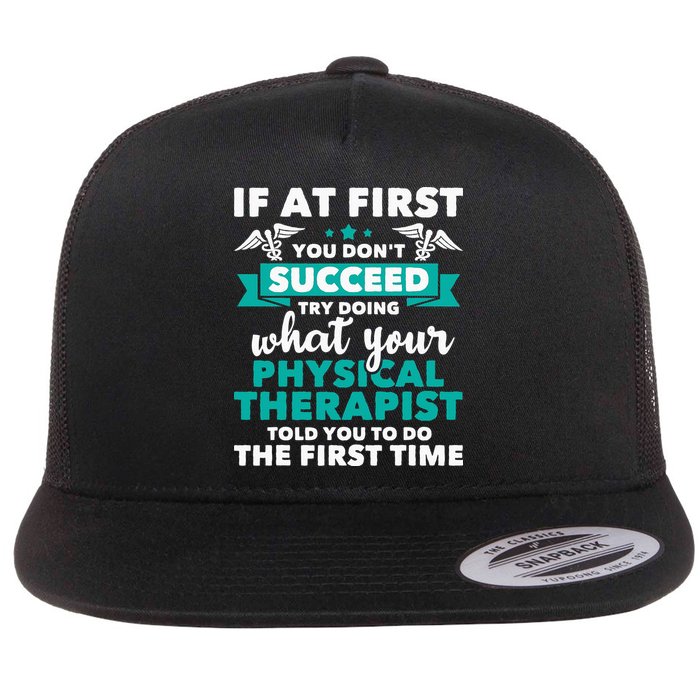 What Physical Therapist Told You Physical Theraphy PT Flat Bill Trucker Hat