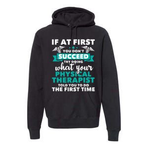 What Physical Therapist Told You Physical Theraphy PT Premium Hoodie