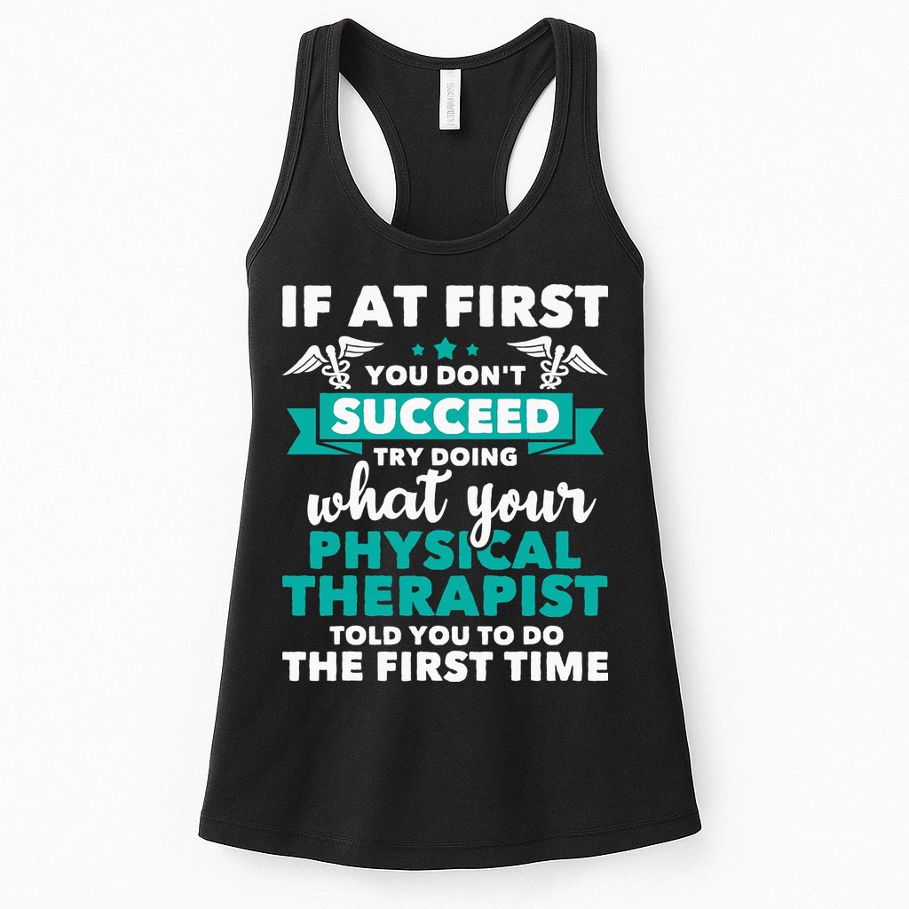 What Physical Therapist Told You Physical Theraphy PT Womens Tank Top