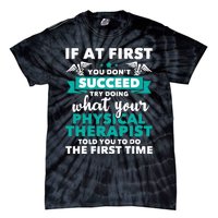 What Physical Therapist Told You Physical Theraphy PT Tie-Dye T-Shirt