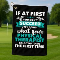 What Physical Therapist Told You Physical Theraphy PT Golf Towel