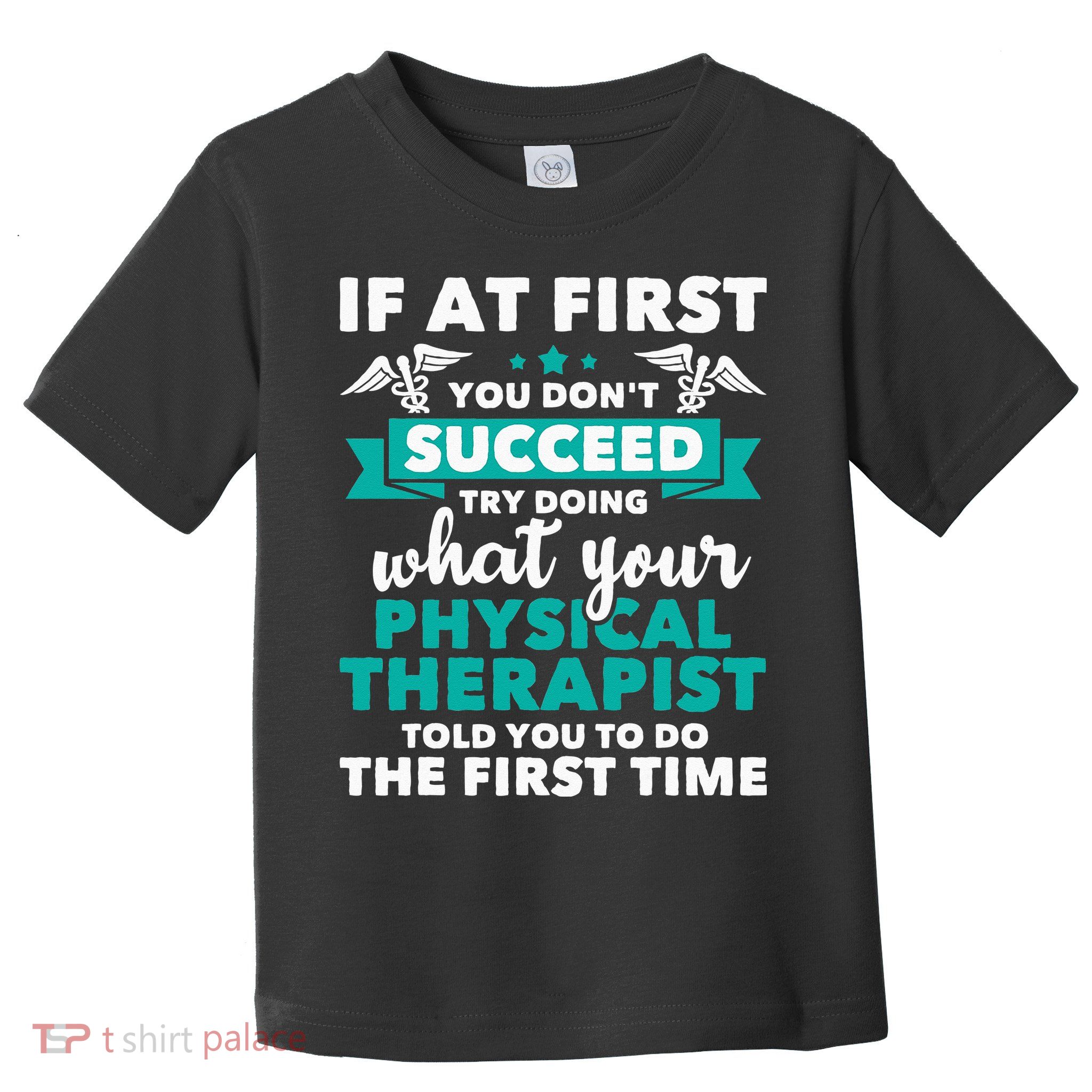 What Physical Therapist Told You Physical Theraphy PT Toddler T-Shirt