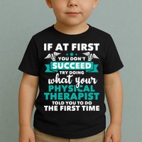 What Physical Therapist Told You Physical Theraphy PT Toddler T-Shirt