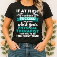 What Physical Therapist Told You Physical Theraphy PT Womens T-Shirt