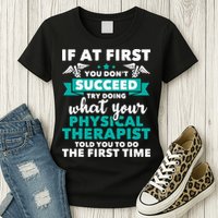 What Physical Therapist Told You Physical Theraphy PT Womens T-Shirt