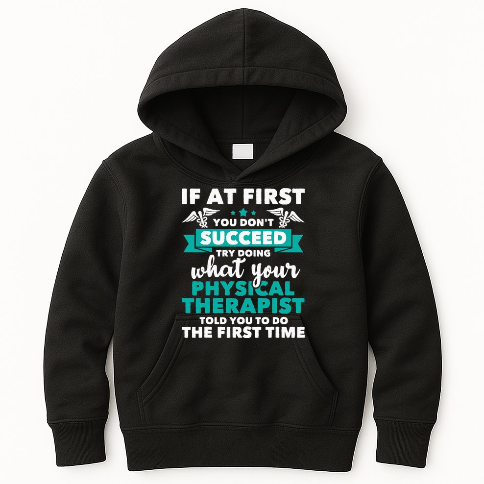 What Physical Therapist Told You Physical Theraphy PT Kids Hoodie