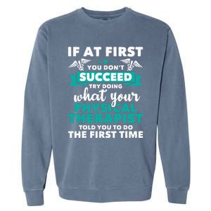 What Physical Therapist Told You Physical Theraphy PT Garment-Dyed Sweatshirt