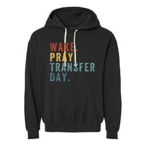 Wake & Pray Transfer Day Embryo Transfer Day Ivf Pregnancy Garment-Dyed Fleece Hoodie