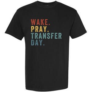 Wake & Pray Transfer Day Embryo Transfer Day Ivf Pregnancy Garment-Dyed Heavyweight T-Shirt