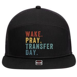 Wake & Pray Transfer Day Embryo Transfer Day Ivf Pregnancy 7 Panel Mesh Trucker Snapback Hat