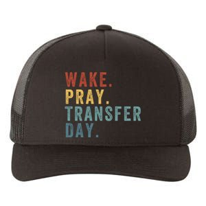 Wake & Pray Transfer Day Embryo Transfer Day Ivf Pregnancy Yupoong Adult 5-Panel Trucker Hat