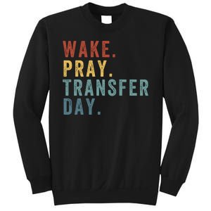 Wake & Pray Transfer Day Embryo Transfer Day Ivf Pregnancy Sweatshirt