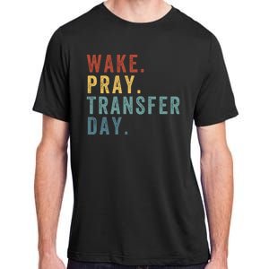 Wake & Pray Transfer Day Embryo Transfer Day Ivf Pregnancy Adult ChromaSoft Performance T-Shirt