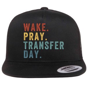 Wake & Pray Transfer Day Embryo Transfer Day Ivf Pregnancy Flat Bill Trucker Hat