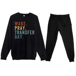 Wake & Pray Transfer Day Embryo Transfer Day Ivf Pregnancy Premium Crewneck Sweatsuit Set