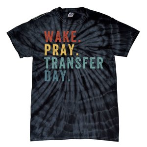 Wake & Pray Transfer Day Embryo Transfer Day Ivf Pregnancy Tie-Dye T-Shirt