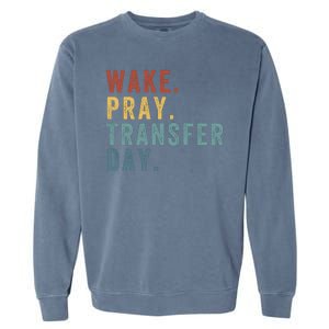 Wake & Pray Transfer Day Embryo Transfer Day Ivf Pregnancy Garment-Dyed Sweatshirt