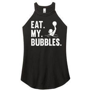 Water Polo Team Waterpolo Player Swimming Eat My Bubbles Women's Perfect Tri Rocker Tank