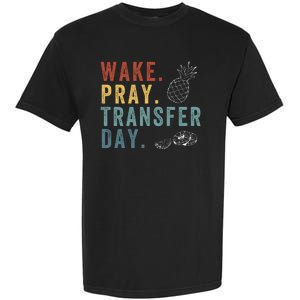 Wake Pray Transfer Day Embryo Transfer Day Ivf Pregnancy Garment-Dyed Heavyweight T-Shirt