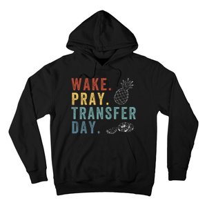 Wake Pray Transfer Day Embryo Transfer Day Ivf Pregnancy Hoodie