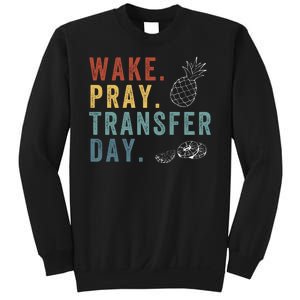 Wake Pray Transfer Day Embryo Transfer Day Ivf Pregnancy Sweatshirt