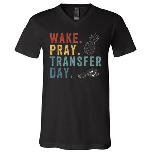 Wake Pray Transfer Day Embryo Transfer Day Ivf Pregnancy V-Neck T-Shirt