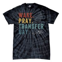 Wake Pray Transfer Day Embryo Transfer Day Ivf Pregnancy Tie-Dye T-Shirt