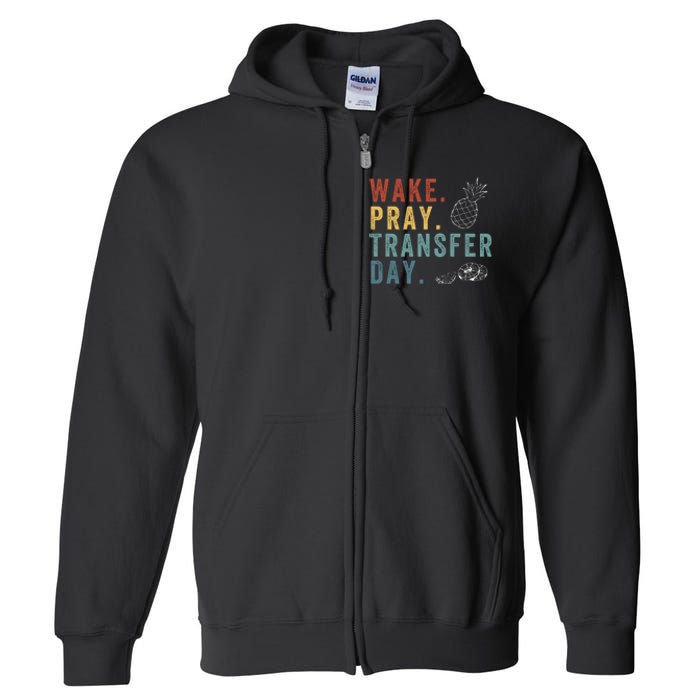 Wake Pray Transfer Day Embryo Transfer Day Ivf Pregnancy Full Zip Hoodie