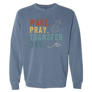 Wake Pray Transfer Day Embryo Transfer Day Ivf Pregnancy Garment-Dyed Sweatshirt