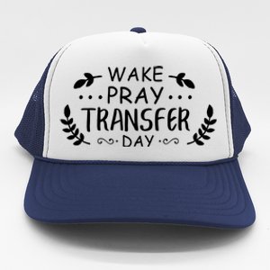 Wake Pray Transfer Day Ivf Fertilization Infertility Gift Trucker Hat