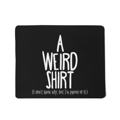 Weird Pride Unapologetic Weirdness Mousepad